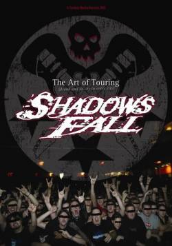 Shadows Fall : The Art of Touring (Drunk & Shitty in Every City)